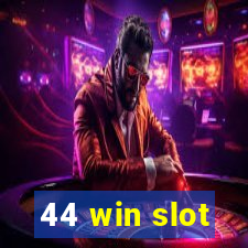 44 win slot